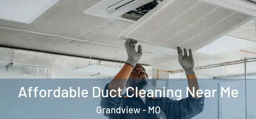  Affordable Duct Cleaning Near Me Grandview - MO