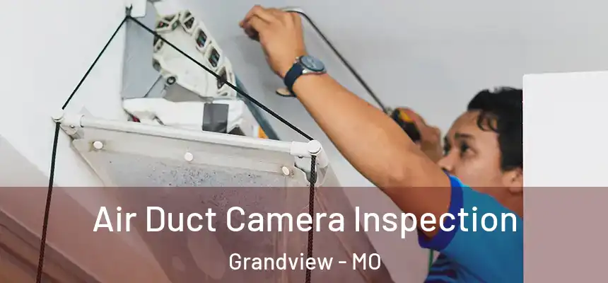  Air Duct Camera Inspection Grandview - MO