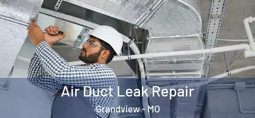  Air Duct Leak Repair Grandview - MO