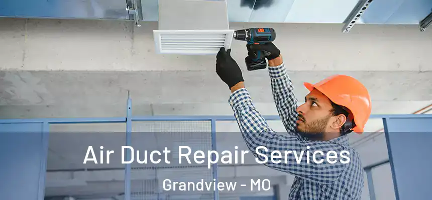  Air Duct Repair Services Grandview - MO