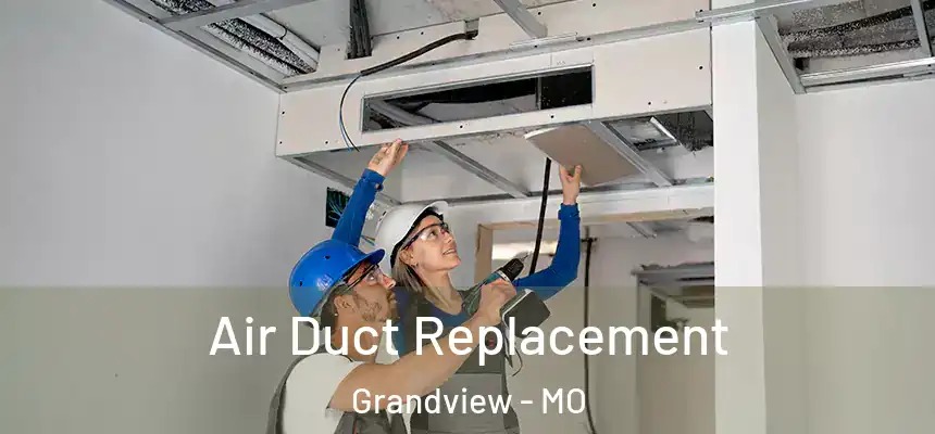 Air Duct Replacement Grandview - MO
