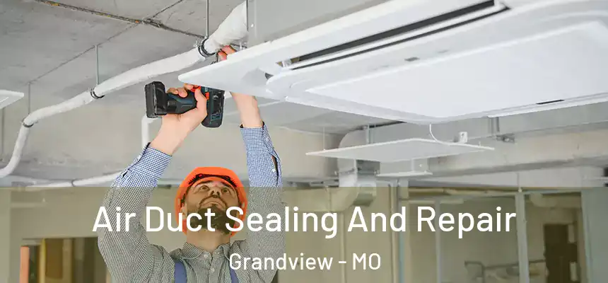  Air Duct Sealing And Repair Grandview - MO