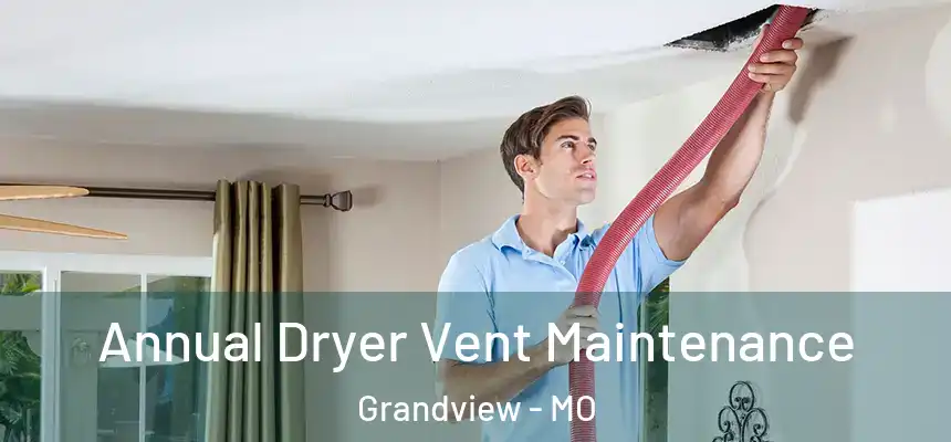  Annual Dryer Vent Maintenance Grandview - MO