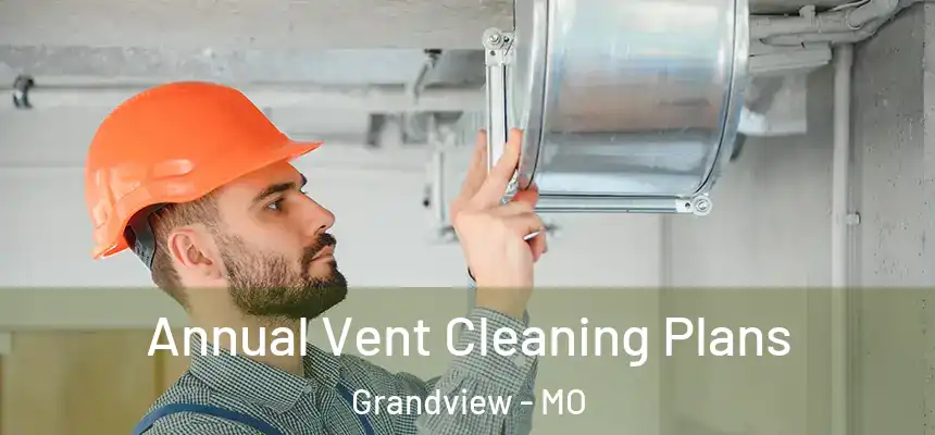  Annual Vent Cleaning Plans Grandview - MO