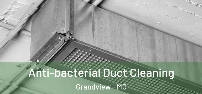  Anti-bacterial Duct Cleaning Grandview - MO