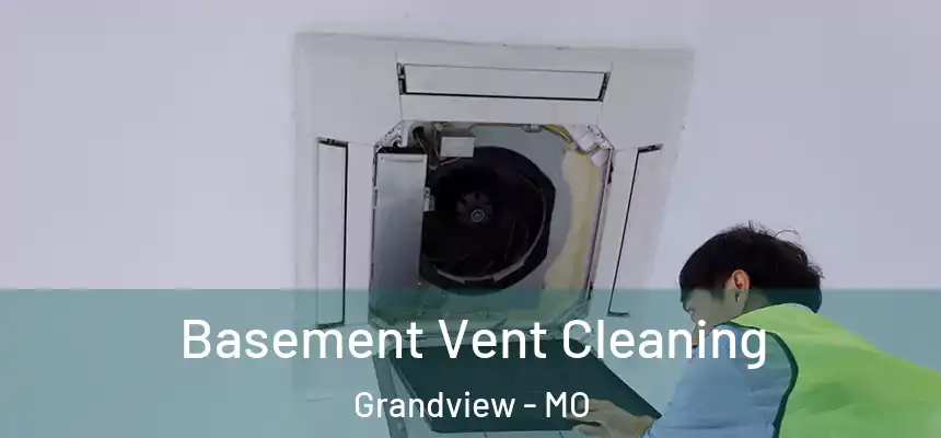  Basement Vent Cleaning Grandview - MO