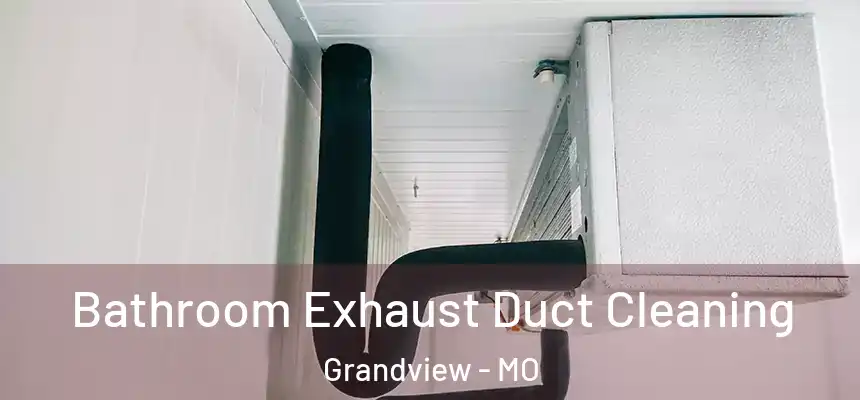  Bathroom Exhaust Duct Cleaning Grandview - MO