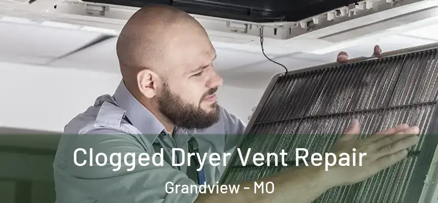  Clogged Dryer Vent Repair Grandview - MO