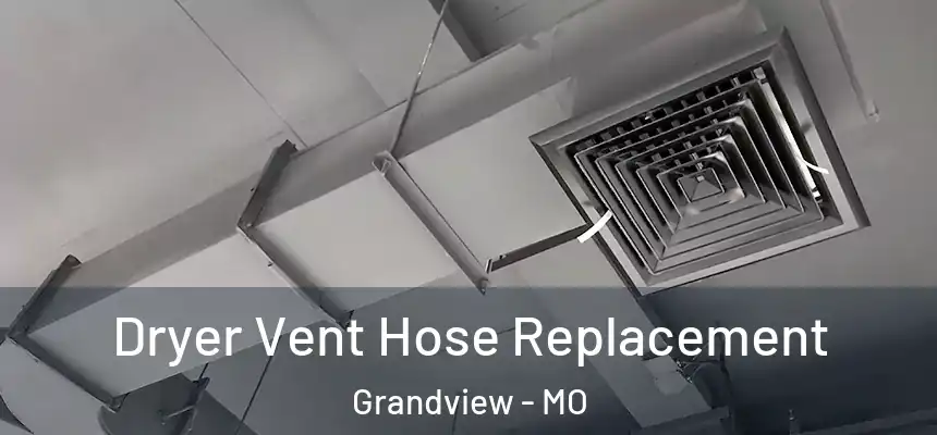  Dryer Vent Hose Replacement Grandview - MO