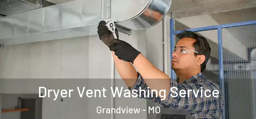 Dryer Vent Washing Service Grandview - MO