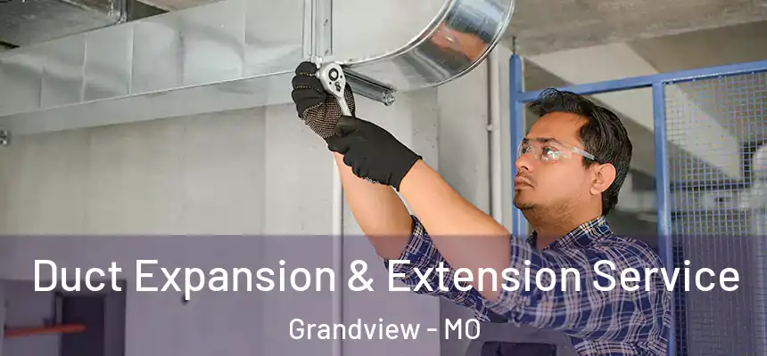  Duct Expansion & Extension Service Grandview - MO