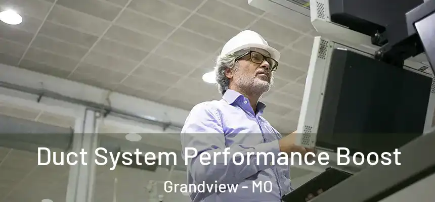  Duct System Performance Boost Grandview - MO