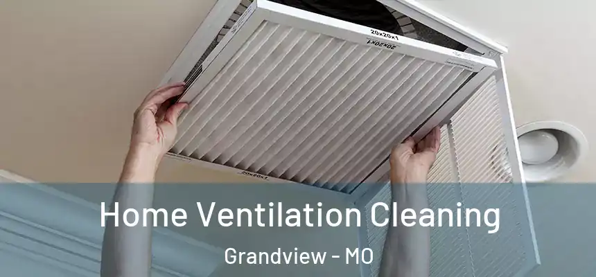  Home Ventilation Cleaning Grandview - MO