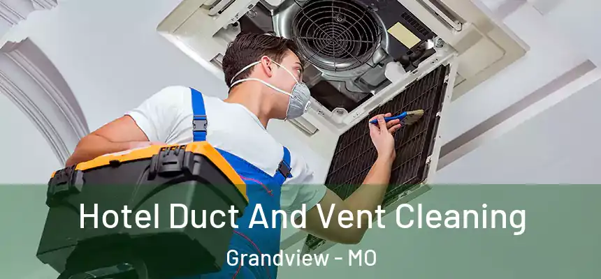  Hotel Duct And Vent Cleaning Grandview - MO