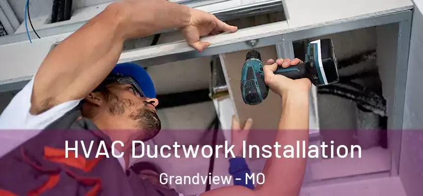  HVAC Ductwork Installation Grandview - MO