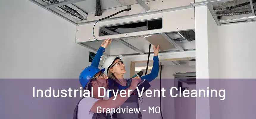 Industrial Dryer Vent Cleaning Grandview - MO