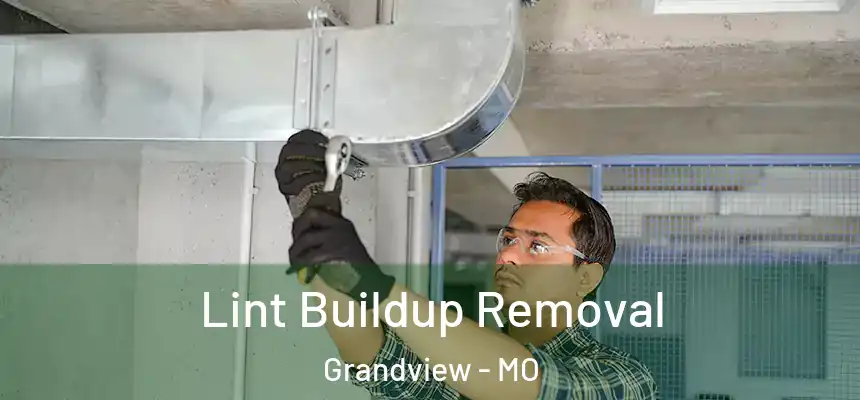 Lint Buildup Removal Grandview - MO