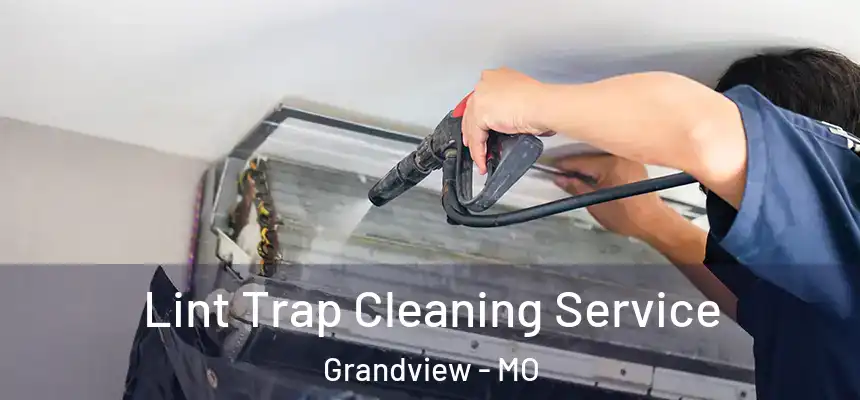 Lint Trap Cleaning Service Grandview - MO