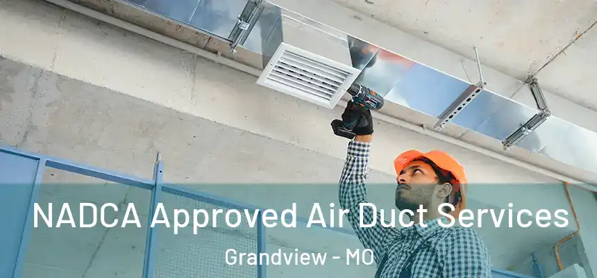  NADCA Approved Air Duct Services Grandview - MO