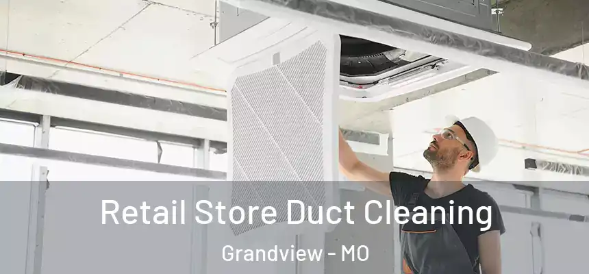  Retail Store Duct Cleaning Grandview - MO