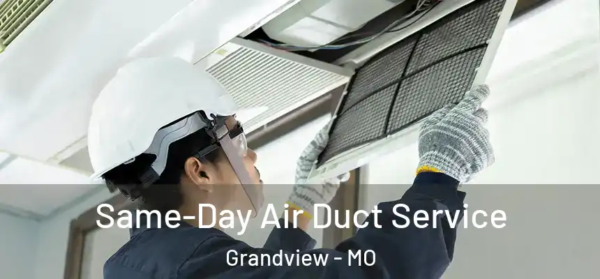  Same-Day Air Duct Service Grandview - MO
