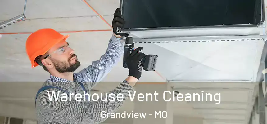  Warehouse Vent Cleaning Grandview - MO